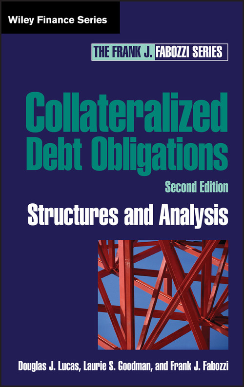 Collateralized Debt Obligations (Structures and Analysis) by Douglas J. Lucas, Laurie S. Goodman, Frank J. Fabozzi, 9780471718871