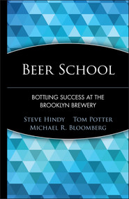Beer School (Bottling Success at the Brooklyn Brewery) by Steve Hindy, Tom Potter, Michael R. Bloomberg, 9780471735120