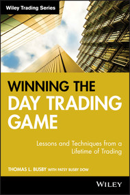 Winning the Day Trading Game (Lessons and Techniques from a Lifetime of Trading) by Thomas L. Busby, Patsy Busby Dow, 9780471738237