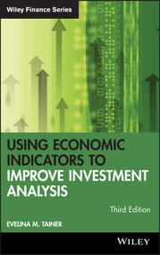 Using Economic Indicators to Improve Investment Analysis by Evelina M. Tainer, 9780471740964