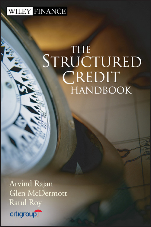 The Structured Credit Handbook by Arvind Rajan, Glen McDermott, Ratul Roy, 9780471747499