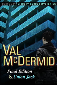 Final Edition and Union Jack (Lindsay Gordon Mysteries #3 and #4) by Val McDermid, 9780802127778