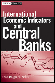 International Economic Indicators and Central Banks by Anne Dolganos Picker, 9780471751137
