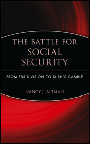 The Battle for Social Security (From FDR's Vision To Bush's Gamble) by Nancy J. Altman, 9780471771722