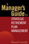 A Manager's Guide to Strategic Retirement Plan Management by Daniel Cassidy, 9780471771739