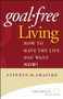 Goal-Free Living (How to Have the Life You Want NOW!) by Stephen M. Shapiro, 9780471772804