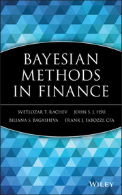 Bayesian Methods in Finance by Svetlozar T. Rachev, John S. J. Hsu, Biliana S. Bagasheva, Frank J. Fabozzi, 9780471920830