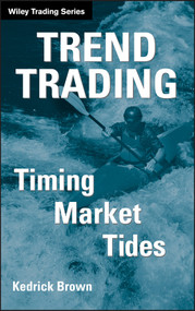 Trend Trading (Timing Market Tides) by Kedrick Brown, 9780471980216