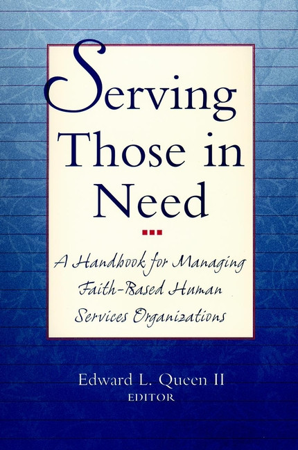 Serving Those in Need (A Handbook for Managing Faith-Based Human Services Organizations) by Edward L. Queen, II, 9780787942960
