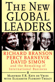The New Global Leaders (Richard Branson, Percy Barnevik, David Simon and the Remaking of International Business) by Manfred F. R. Kets de Vries, Elizabeth Florent-Treacy, 9780787946579