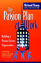 The Passion Plan at Work (Building a Passion-Driven Organization) by Richard Y. Chang, 9780787952556