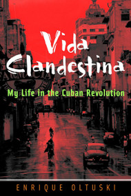 Vida Clandestina (My Life in the Cuban Revolution) by Enrique Oltuski, 9780787961695