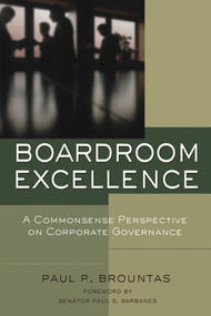 Boardroom Excellence (A Common Sense Perspective on Corporate Governance) by Paul P. Brountas, Paul S. Sarbanes, 9780787976415