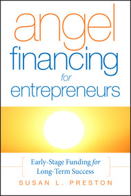 Angel Financing for Entrepreneurs (Early-Stage Funding for Long-Term Success) by Susan L. Preston, 9780787987503