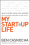 My Start-Up Life (What a (Very) Young CEO Learned on His Journey Through Silicon Valley) by Ben Casnocha, Marc Benioff, 9780787996130