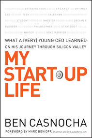 My Start-Up Life (What a (Very) Young CEO Learned on His Journey Through Silicon Valley) by Ben Casnocha, Marc Benioff, 9780787996130