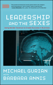 Leadership and the Sexes (Using Gender Science to Create Success in Business) by Michael Gurian, Barbara Annis, 9780787997038