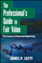 The Professional's Guide to Fair Value (The Future of Financial Reporting) by James P. Catty, 9781118004388