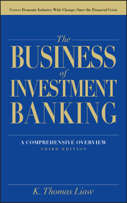 The Business of Investment Banking (A Comprehensive Overview) by K. Thomas Liaw, 9781118004494