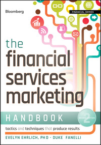 The Financial Services Marketing Handbook (Tactics and Techniques That Produce Results) by Evelyn Ehrlich, Duke Fanelli, 9781118065716
