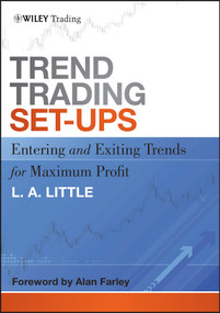 Trend Trading Set-Ups (Entering and Exiting Trends for Maximum Profit) by L. A. Little, Alan Farley, 9781118072691