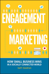Engagement Marketing (How Small Business Wins in a Socially Connected World) by Gail F. Goodman, 9781118101025