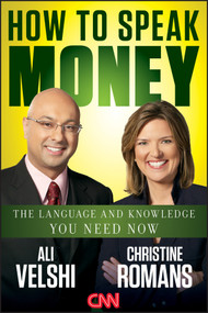 How to Speak Money (The Language and Knowledge You Need Now) by Ali Velshi, Christine Romans, 9781118114957