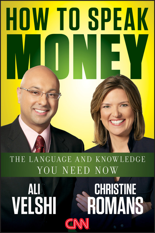 How to Speak Money (The Language and Knowledge You Need Now) by Ali Velshi, Christine Romans, 9781118114957