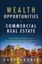 Wealth Opportunities in Commercial Real Estate (Management, Financing, and Marketing of Investment Properties) by Gary Grabel, 9781118115749