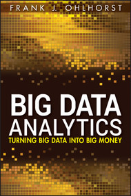Big Data Analytics (Turning Big Data into Big Money) by Frank J. Ohlhorst, 9781118147597