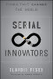 Serial Innovators (Firms That Change the World) by Claudio Feser, Daniel Vasella, 9781118149928