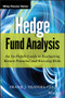 Hedge Fund Analysis (An In-Depth Guide to Evaluating Return Potential and Assessing Risks) by Frank J. Travers, 9781118175460