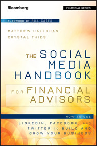 The Social Media Handbook for Financial Advisors (How to Use LinkedIn, Facebook, and Twitter to Build and Grow Your Business) by Matthew Halloran, Crystal Thies, Bill Cates, 9781118208014