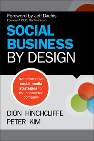 Social Business By Design (Transformative Social Media Strategies for the Connected Company) by Dion Hinchcliffe, Peter Kim, Jeff Dachis, 9781118273210