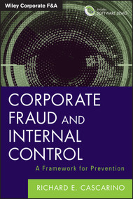 Corporate Fraud and Internal Control, + Software Demo (A Framework for Prevention) by Richard E. Cascarino, 9781118301562