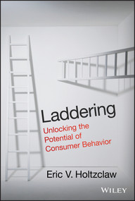 Laddering (Unlocking the Potential of Consumer Behavior) by Eric V. Holtzclaw, 9781118566121