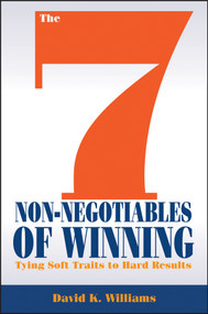 The 7 Non-Negotiables of Winning (Tying Soft Traits to Hard Results) by David K. Williams, 9781118571644