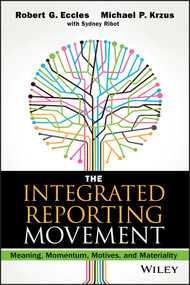 The Integrated Reporting Movement (Meaning, Momentum, Motives, and Materiality) by Robert G. Eccles, Michael P. Krzus, Sydney Ribot, 9781118646984