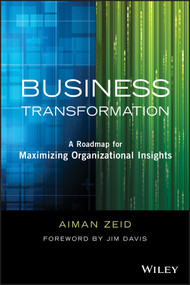 Business Transformation (A Roadmap for Maximizing Organizational Insights) by Aiman Zeid, Jim Davis, 9781118724651