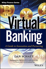 Virtual Banking (A Guide to Innovation and Partnering) by Dan Schatt, Renaud Laplanche, 9781118742471