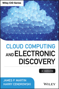 Cloud Computing and Electronic Discovery by James P. Martin, Harry Cendrowski, 9781118764305