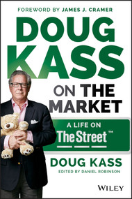 Doug Kass on the Market (A Life on TheStreet) by Douglas A. Kass, James J. Cramer, 9781118892985