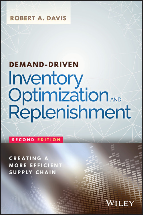 Demand-Driven Inventory Optimization and Replenishment (Creating a More Efficient Supply Chain) by Robert A. Davis, 9781119174028