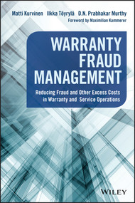 Warranty Fraud Management (Reducing Fraud and Other Excess Costs in Warranty and Service Operations) by Matti Kurvinen, Ilkka Töyrylä, D. N. Prabhakar Murthy, Maximilian Kammerer, 9781119223887