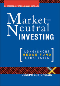Market Neutral Investing (Long / Short Hedge Fund Strategies) by Joseph G. Nicholas, 9781576600375