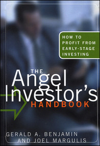 The Angel Investor's Handbook (How to Profit from Early-Stage Investing) by Gerald A. Benjamin, Joel B. Margulis, 9781576600764
