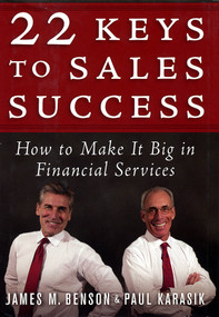22 Keys to Sales Success (How to Make It Big in Financial Services) by James M. Benson, Paul Karasik, 9781576601495