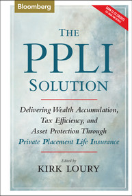 The PPLI Solution (Delivering Wealth Accumulation, Tax Efficiency, and Asset Protection Through Private Placement Life Insurance) by Kirk Loury, 9781576601730