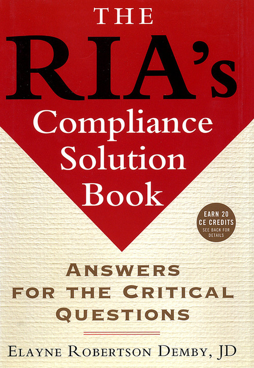 The RIA's Compliance Solution Book (Answers for the Critical Questions) by Elayne Robertson Demby, 9781576601921