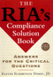 The RIA's Compliance Solution Book (Answers for the Critical Questions) by Elayne Robertson Demby, 9781576601921